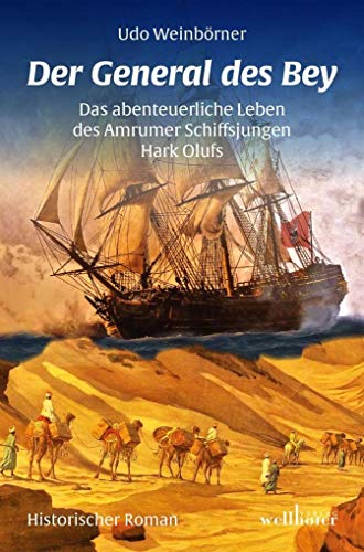Der General des Bey: Das abenteuerliche Leben des Amrumer Schiffsjungen Hark Olufs von Wellhfer Verlag